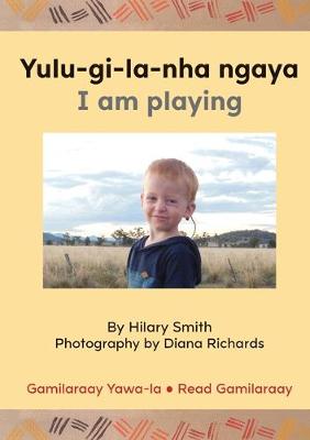 Book cover for Yulu-gi-la-nha ngaya/ I Am Playing