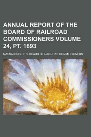 Cover of Annual Report of the Board of Railroad Commissioners Volume 24, PT. 1893