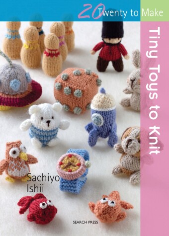 Book cover for 20 to Knit: Tiny Toys to Knit