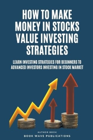 Cover of How To Make Money In Stocks Value Investing Strategies