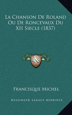 Book cover for La Chanson de Roland Ou de Roncevaux Du XII Siecle (1837)