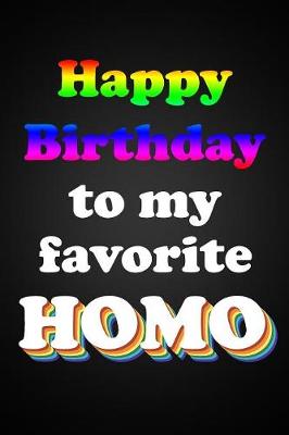 Book cover for Happy Birthday To My Favorite Homo