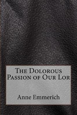 Book cover for The Dolorous Passion of Our Lor