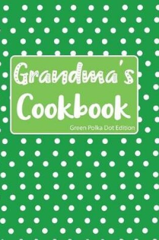 Cover of Grandma's Cookbook Green Polka Dot Edition