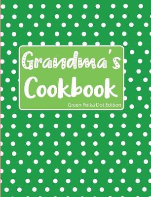 Book cover for Grandma's Cookbook Green Polka Dot Edition