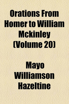 Book cover for Orations from Homer to William McKinley (Volume 20)