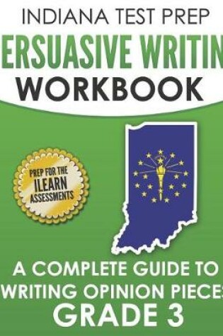 Cover of Indiana Test Prep Persuasive Writing Workbook Grade 3