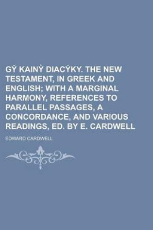 Cover of Gy Kain Diacyky. the New Testament, in Greek and English