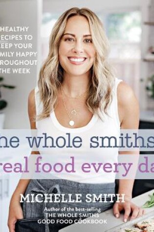 Cover of The Whole Smiths Real Food Every Day