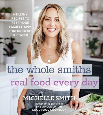 Book cover for The Whole Smiths Real Food Every Day