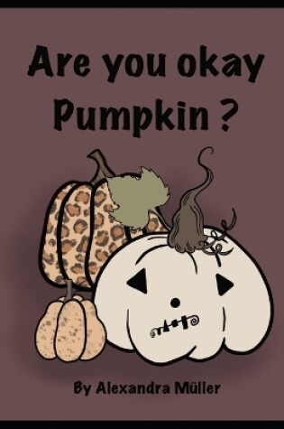 Cover of Are You OK Pumpkin