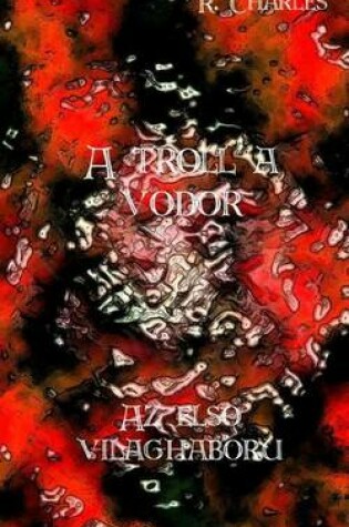Cover of A Troll a Vodor - AZ Elso Vilaghaboru