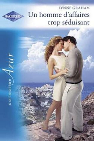 Cover of Un Homme D'Affaires Trop Seduisant (Harlequin Azur)