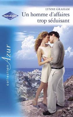 Book cover for Un Homme D'Affaires Trop Seduisant (Harlequin Azur)