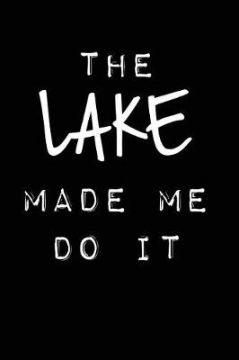 Book cover for The Lake Made Me Do It