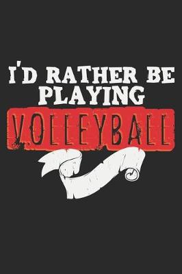 Book cover for I'd Rather Be Playing Volleyball