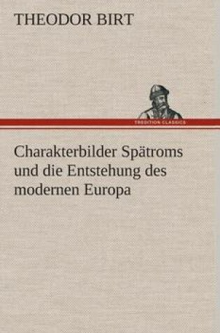 Cover of Charakterbilder Spatroms und die Entstehung des modernen Europa