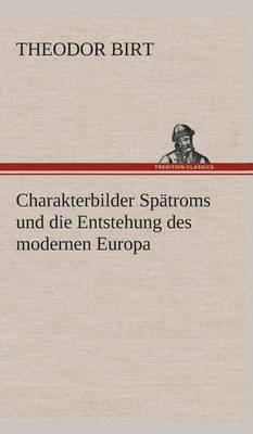 Book cover for Charakterbilder Spatroms und die Entstehung des modernen Europa