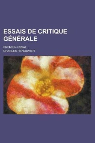 Cover of Essais de Critique Generale; Premier-Essai