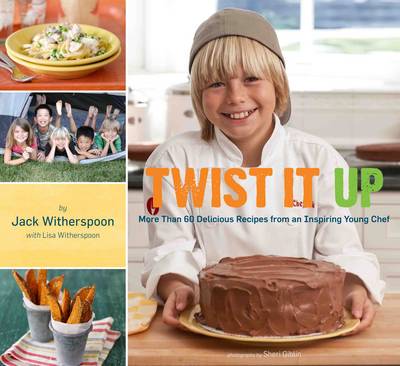 Book cover for Twisted it Up More Than 60 Delicious Recipes from an Inspiring Young Chef