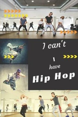 Cover of I can't I have Hip Hop