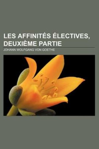 Cover of Les Affinites Electives, Deuxieme Partie