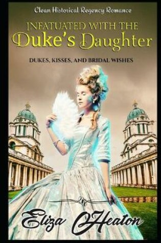 Cover of Infatuated with the Duke's Daughter