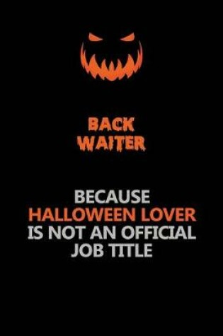 Cover of Back Waiter Because Halloween Lover Is Not An Official Job Title