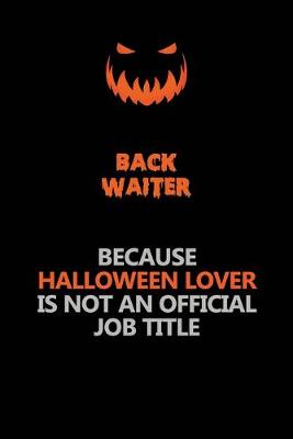 Book cover for Back Waiter Because Halloween Lover Is Not An Official Job Title