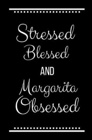 Cover of Stressed Blessed Margarita Obsessed