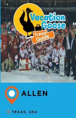 Book cover for Vacation Goose Travel Guide Allen Texas, USA