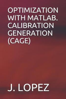 Cover of Optimization with Matlab. Calibration Generation (Cage)