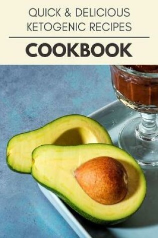 Cover of Quick & Delicious Ketogenic Recipes Cookbook