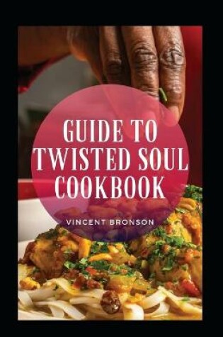 Cover of Guide To Twisted Soul Cookbook