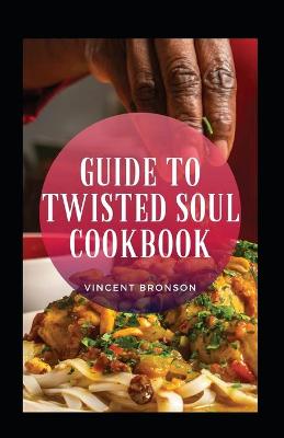 Book cover for Guide To Twisted Soul Cookbook