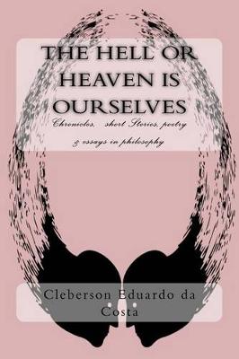 Book cover for The Hell or Heaven Is Ourselves