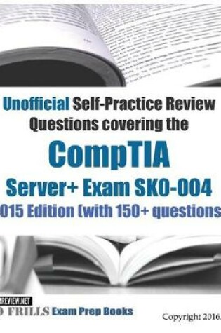 Cover of CompTIA Server+ Exam Self-Practice Review Questions 2016/17 Edition (with 150+ questions)