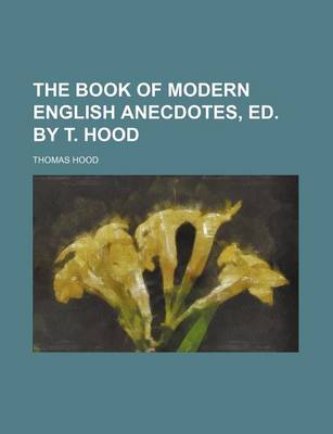 Book cover for The Book of Modern English Anecdotes, Ed. by T. Hood