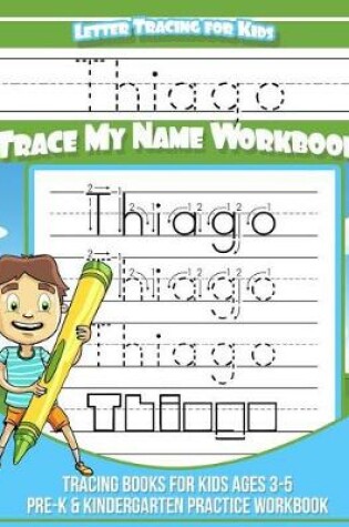 Cover of Thiago Letter Tracing for Kids Trace My Name Workbook