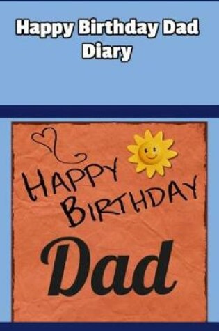 Cover of Happy Birthday Dad Diary