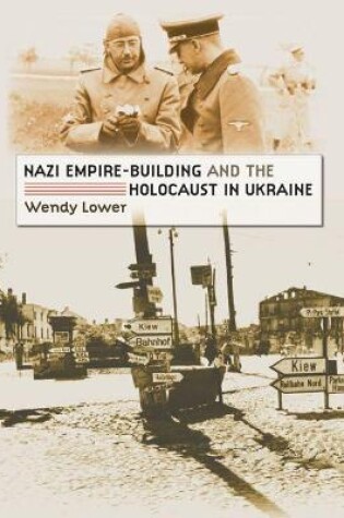 Cover of Nazi Empire-Building and the Holocaust in Ukraine
