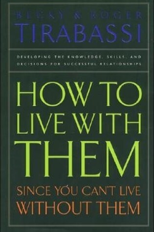 Cover of How to Live with Them Since You Can't Live Without Them