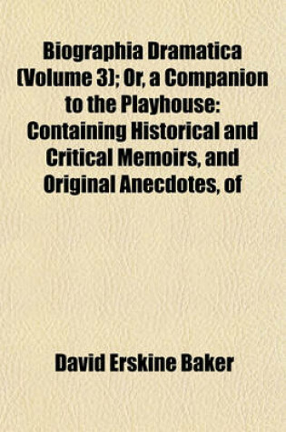 Cover of Biographia Dramatica (Volume 3); Or, a Companion to the Playhouse