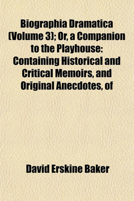 Book cover for Biographia Dramatica (Volume 3); Or, a Companion to the Playhouse