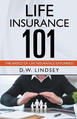 Book cover for Life Insurance 101 - The Basics of Life Insurance Explained