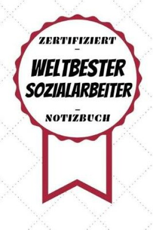 Cover of Notizbuch - Zertifiziert - Weltbester - Sozialarbeiter
