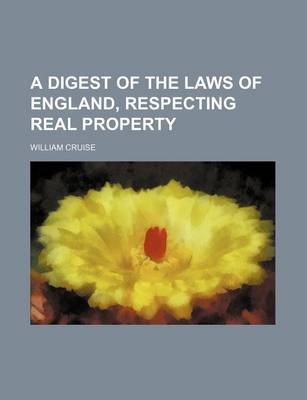 Book cover for A Digest of the Laws of England, Respecting Real Property