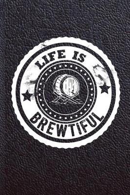Cover of Life is Brewtiful