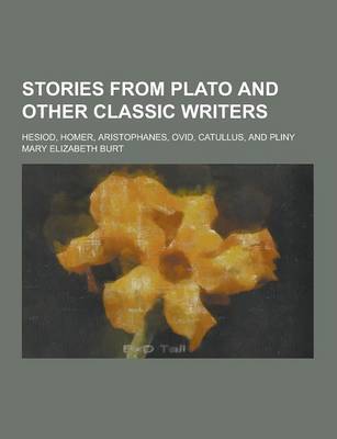 Book cover for Stories from Plato and Other Classic Writers; Hesiod, Homer, Aristophanes, Ovid, Catullus, and Pliny