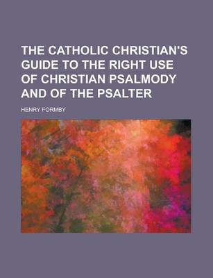 Book cover for The Catholic Christian's Guide to the Right Use of Christian Psalmody and of the Psalter